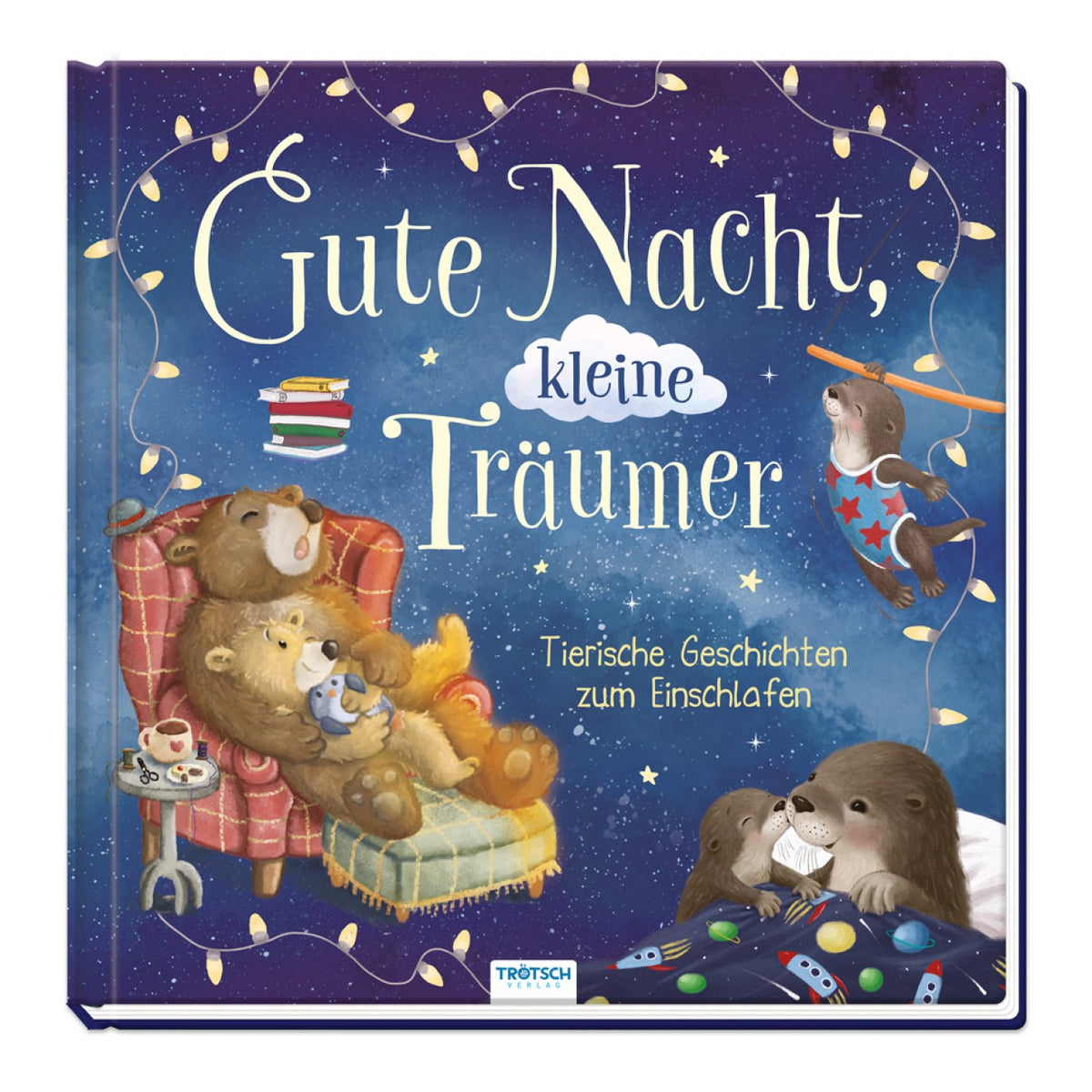 Trötsch Verlag - Books - Gute Nacht, kleine Träumer - Storybook - 3+ Years - German Edition