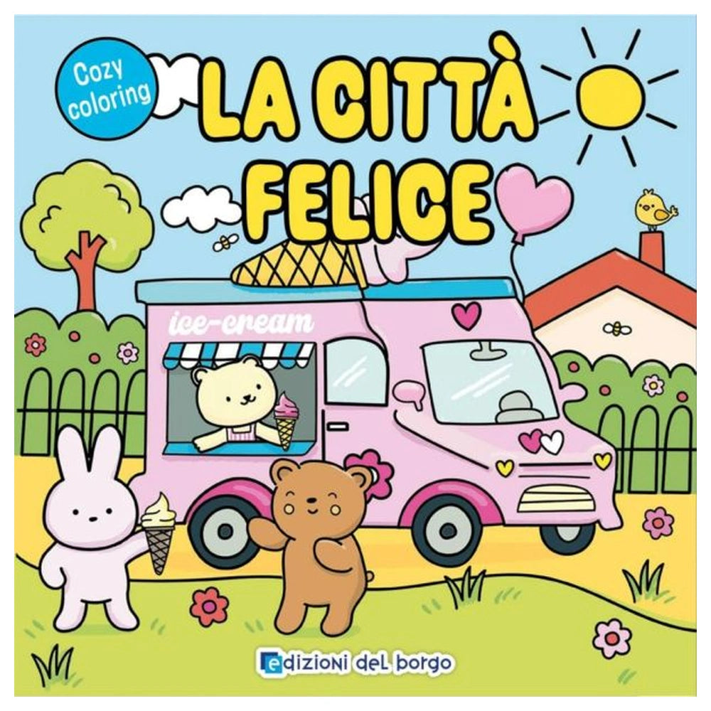 Edizioni del Borgo - Cozy Coloring - La Città Felice - Book Age: +3 - +6 - EDB59516A - Italian Edition