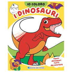 Edizioni del Borgo - Io Coloro - I Dinosauri - Book Age: +3 - +6 - EDB52357A - Italian Edition