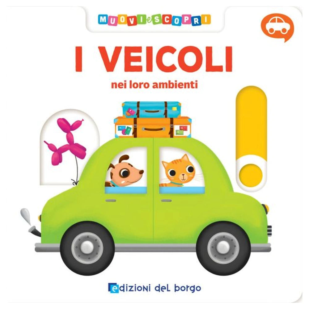 Edizioni del Borgo - Muovi e Scopri - I Veicoli - Book Age: +0M - +24M - EDB72142F - Italian Edition