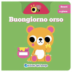 Edizioni del Borgo - Scorri e Gioca - Buongiorno Orso - Book Age: +2 - EDB56361A - Italian Edition