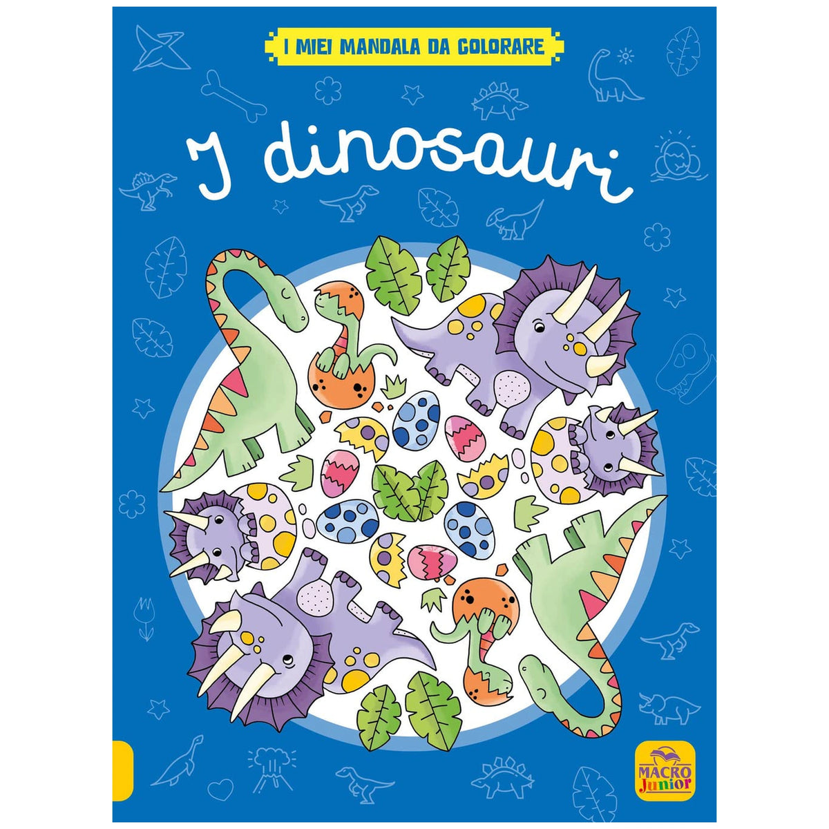 MACRO JUNIOR - I Dinosauri I Miei Mandala Da Colorare - Books